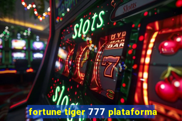 fortune tiger 777 plataforma